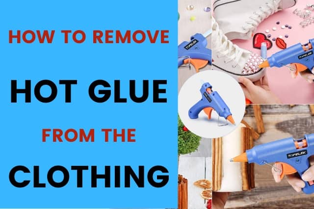 how to remove hot glue from fabric