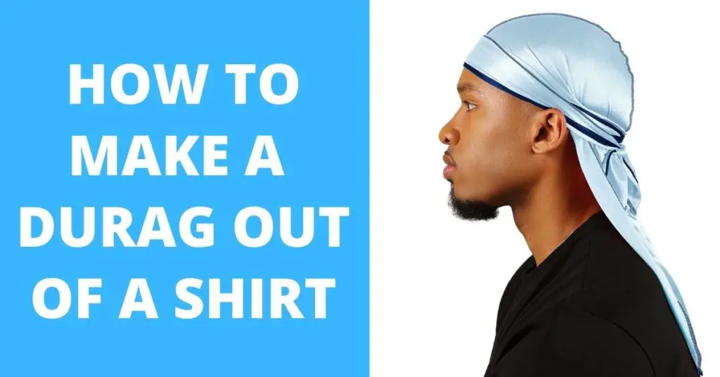 how-to-make-a-durag-out-of-a-shirt-in-5-simple-steps