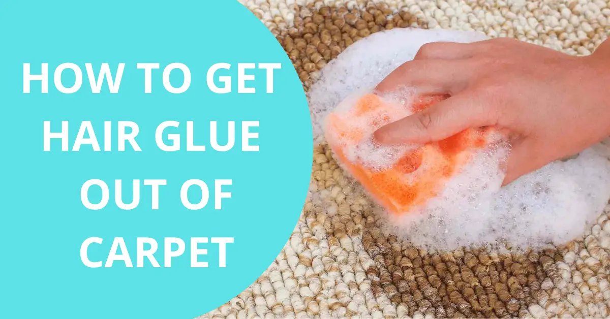 How to Get Hair Glue Out of Carpet