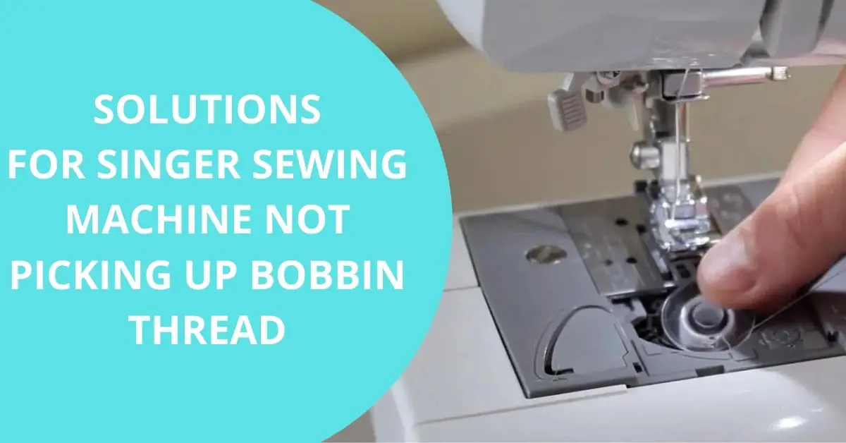 singer sewing machine not picking up bobbin thread