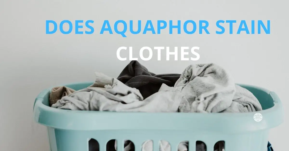 Does Aquaphor Stain clothes