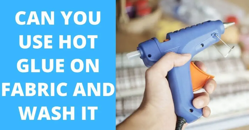 How To Use Hot Glue Gun On Fabric