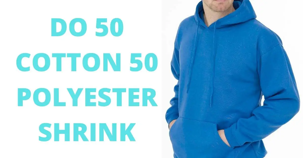Do 50 Cotton 50 Polyester Shrink