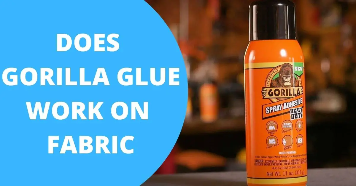 Does Gorilla Glue Work on Fabric
