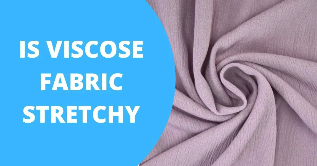 Is Viscose Material Stretchy