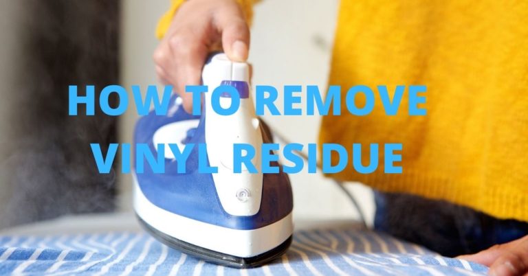 How To Remove Vinyl Residue From A Shirt