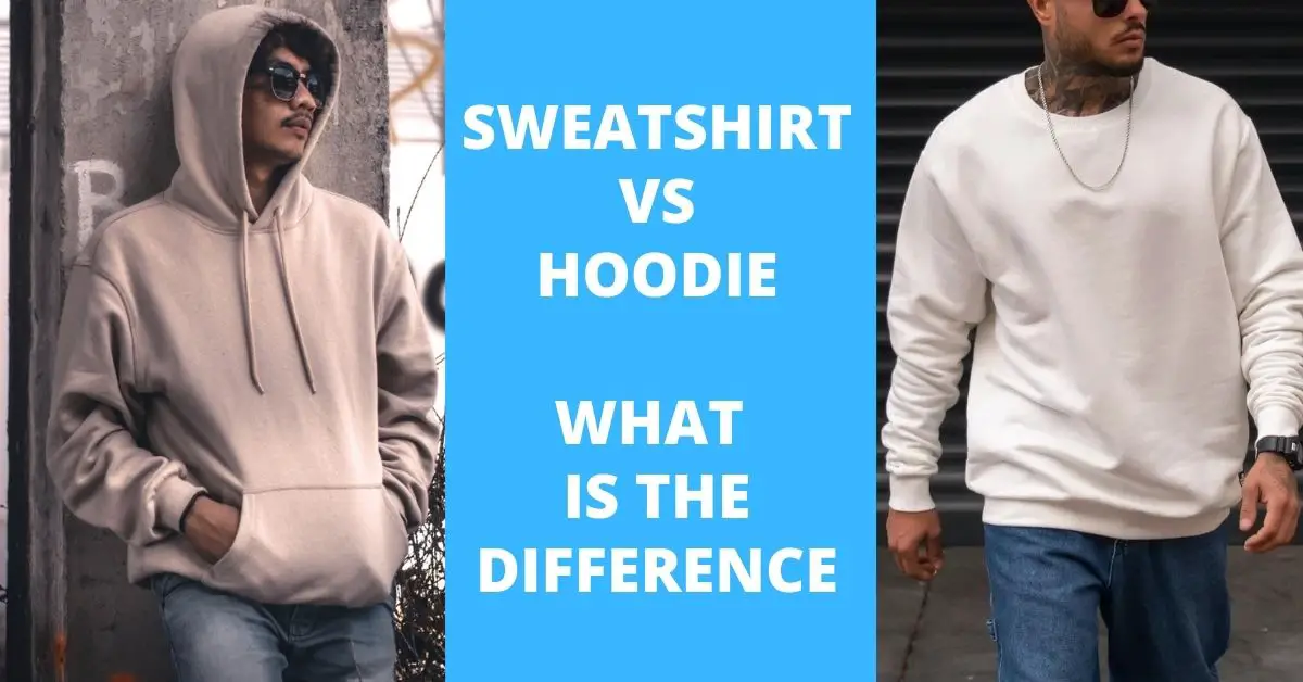 Sweatshirt vs Hoodie – What is the Difference?