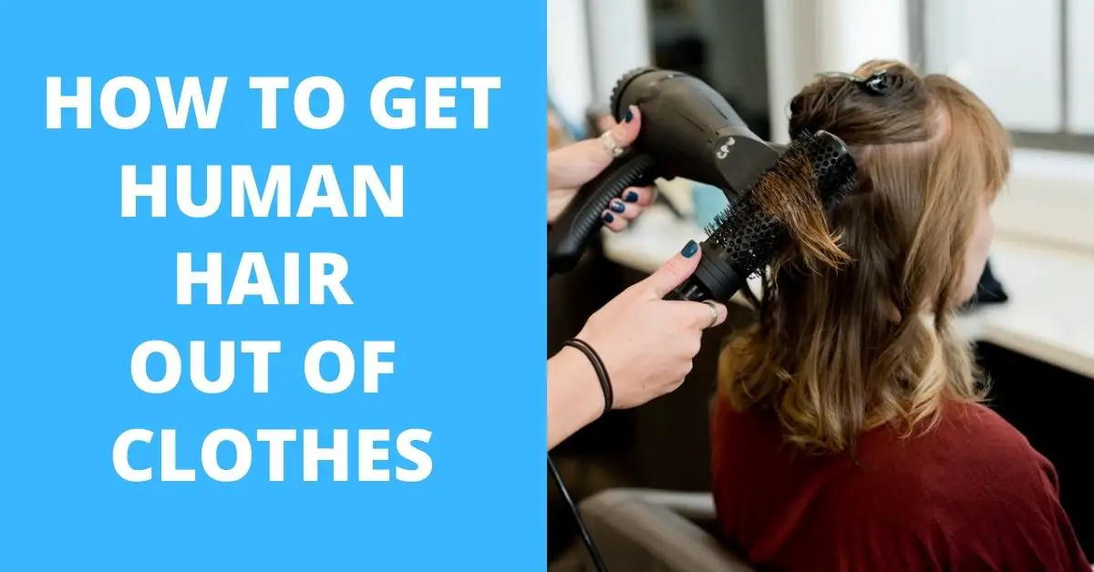 How to Get Human Hair Out of Clothes