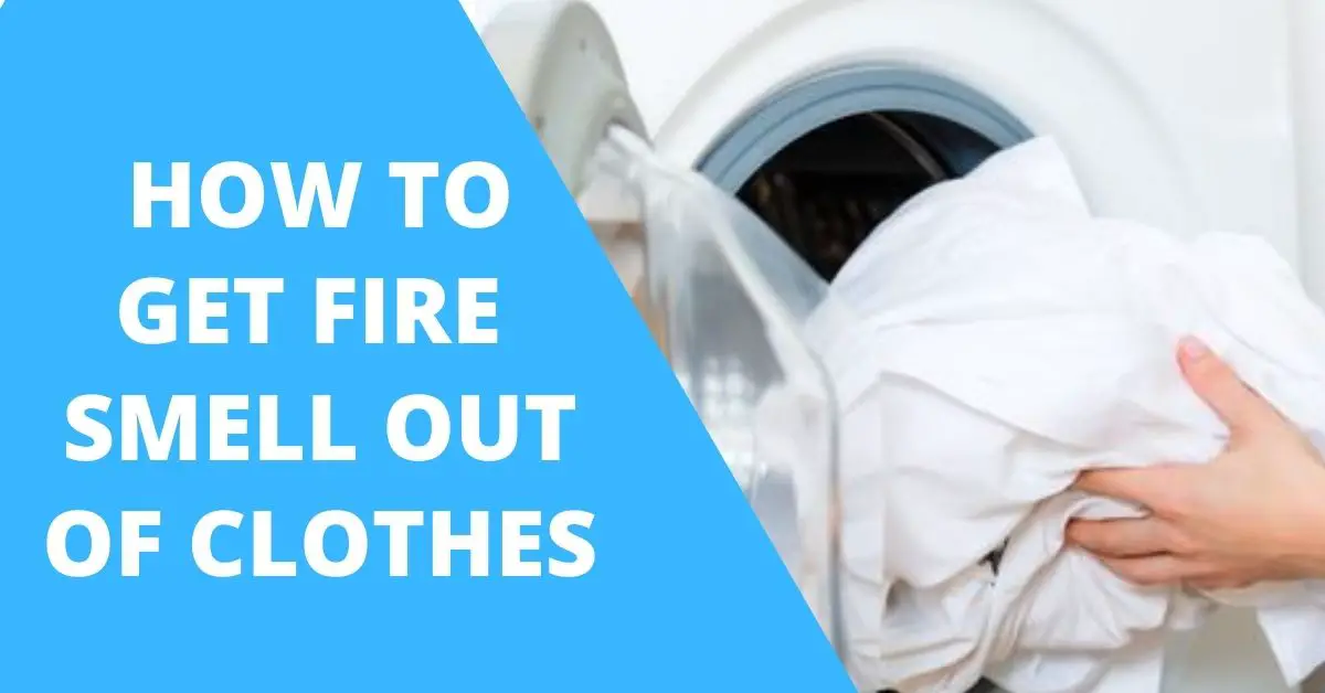 How to Get Fire Smell Out of Clothes