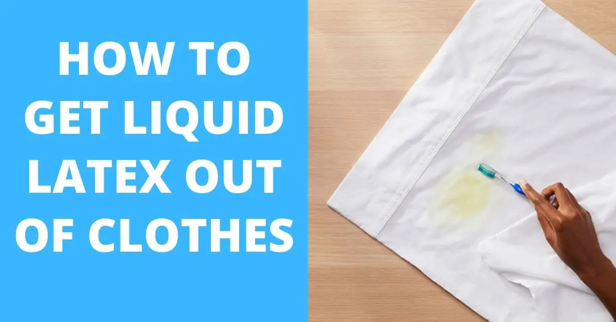 How to Get Liquid Latex Out of Clothes