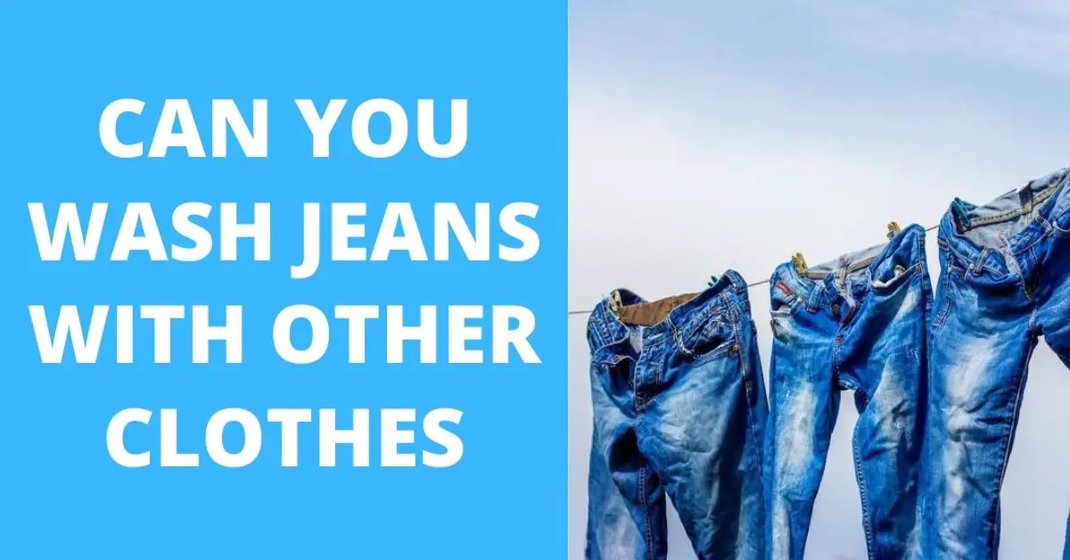 Can You Wash Jeans with Other Clothes