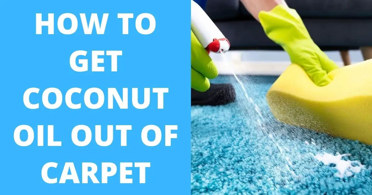 how-to-get-coconut-oil-out-of-carpet