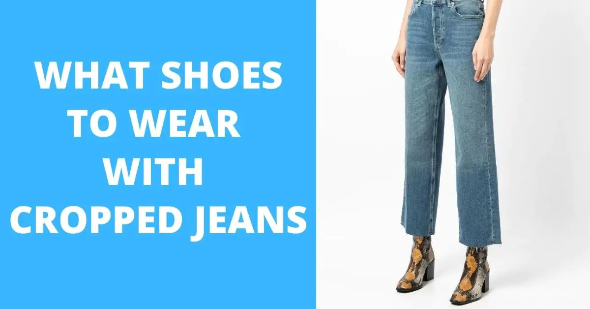 What Shoes to Wear With Cropped Jeans