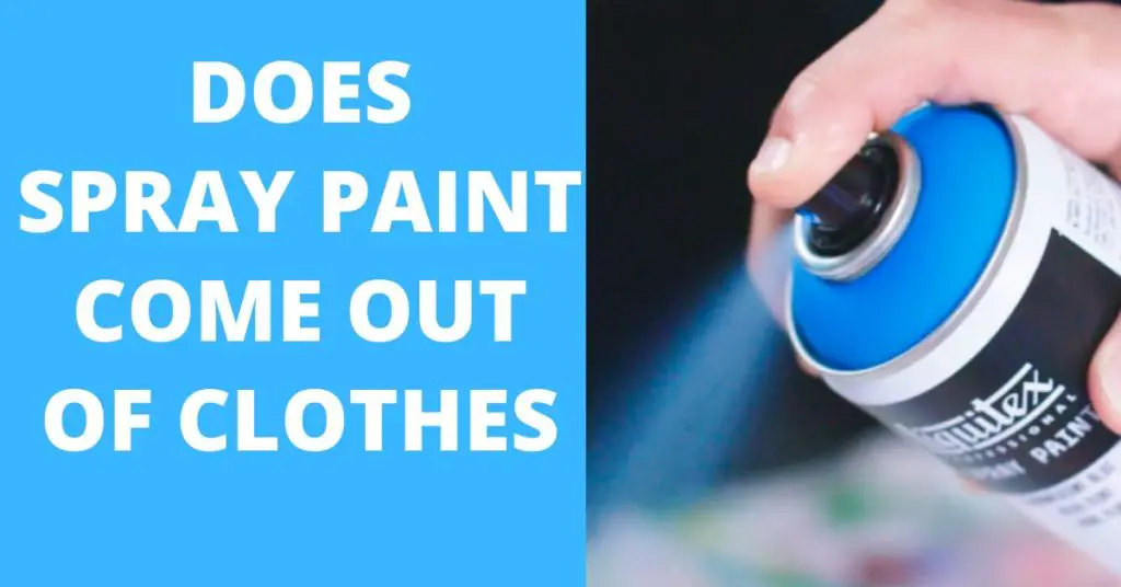 Does Spray Paint Come Out of Clothes?: Here is How to Get it Off