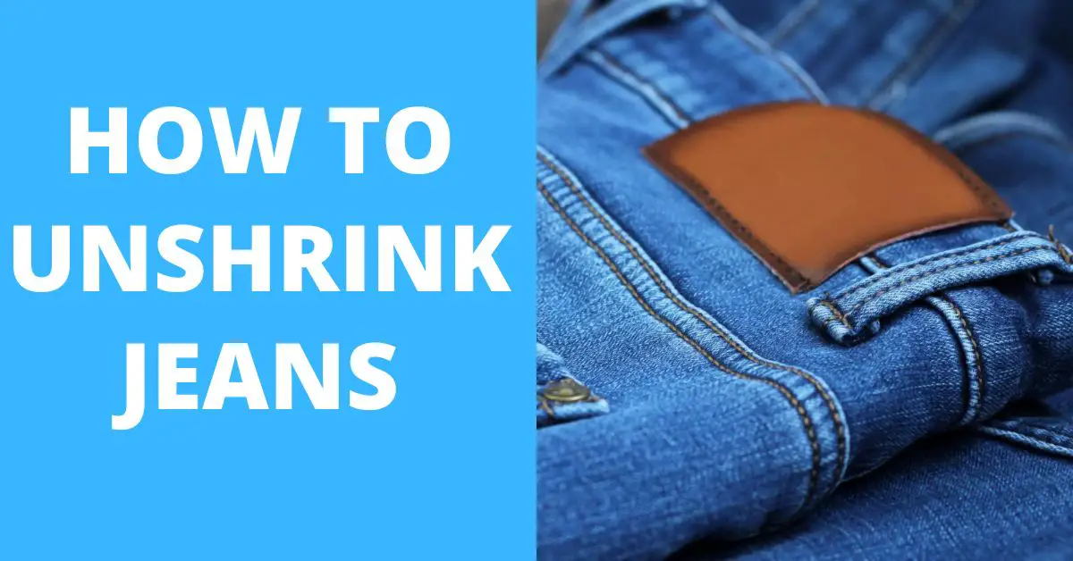 How To Unshrink Jeans