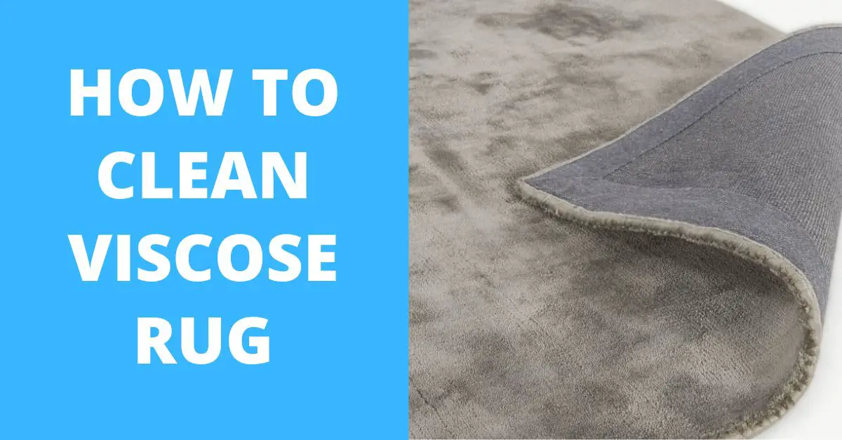 How to Clean Viscose Rug