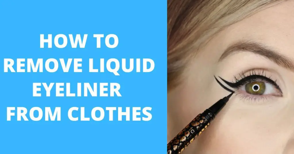 how-to-remove-liquid-eyeliner-from-clothes-7-easy-ways