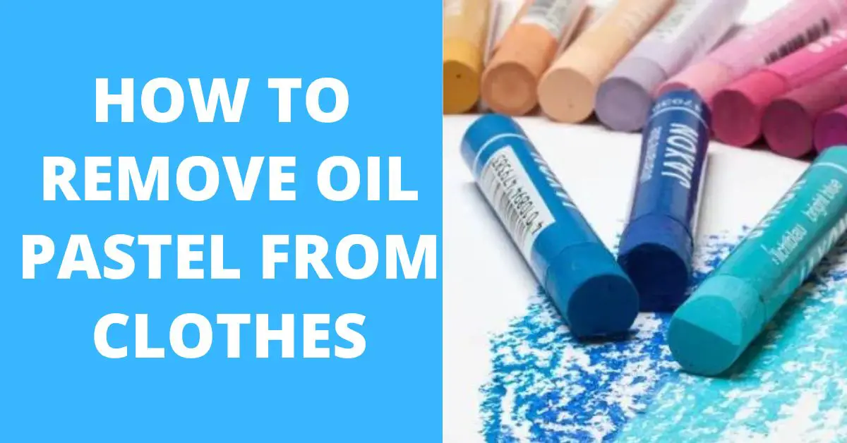 How to Remove Oil Pastel from Clothes