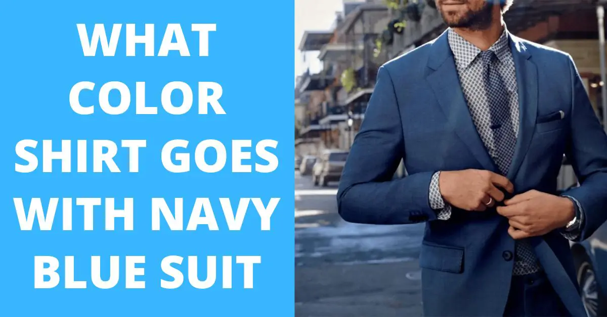 What Color Shirt Goes with Navy Blue Suit