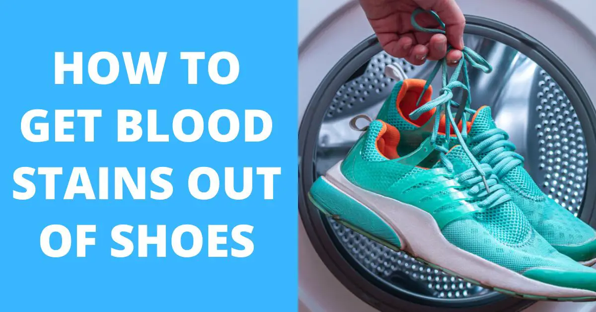 how-to-get-blood-stain-out-of-shoes-in-5-easy-ways