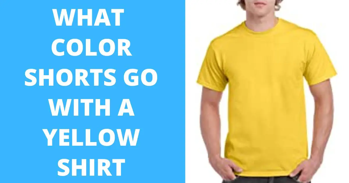 what-color-shorts-go-with-a-yellow-shirt-10-ideas-sewingfeed