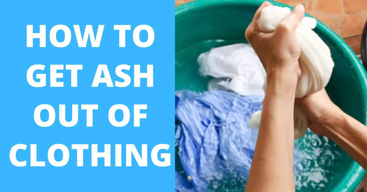 how to get ash out of clothing