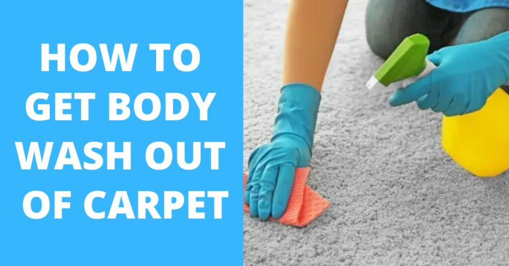 how-to-get-body-wash-out-of-carpet